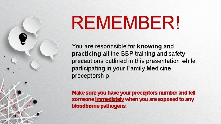 REMEMBER! You are responsible for knowing and practicing all the BBP training and safety REMEMBER! You are responsible for knowing and practicing all the BBP training and safety