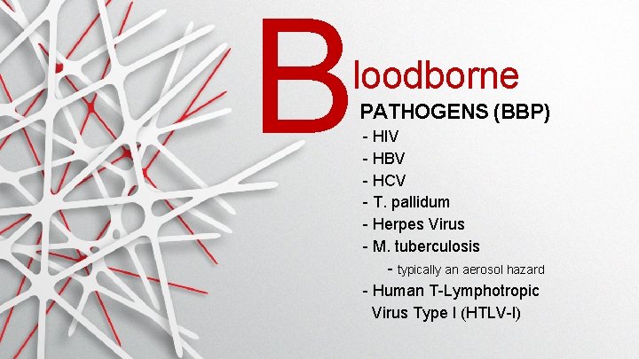 B loodborne PATHOGENS (BBP) - HIV - HBV - HCV - T. pallidum - B loodborne PATHOGENS (BBP) - HIV - HBV - HCV - T. pallidum -