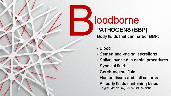 B loodborne PATHOGENS (BBP) Body fluids that can harbor BBP: - Blood - Semen B loodborne PATHOGENS (BBP) Body fluids that can harbor BBP: - Blood - Semen
