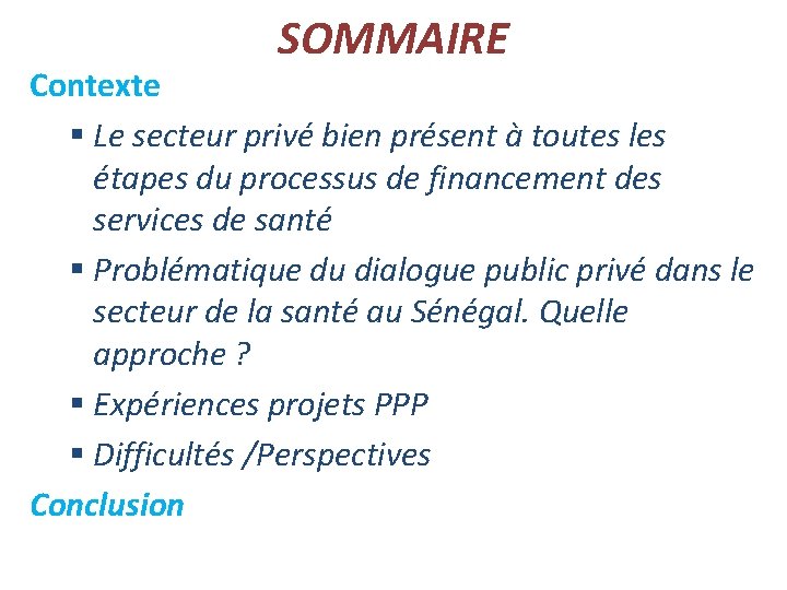 SOMMAIRE Contexte § Le secteur privé bien présent à toutes les étapes du processus