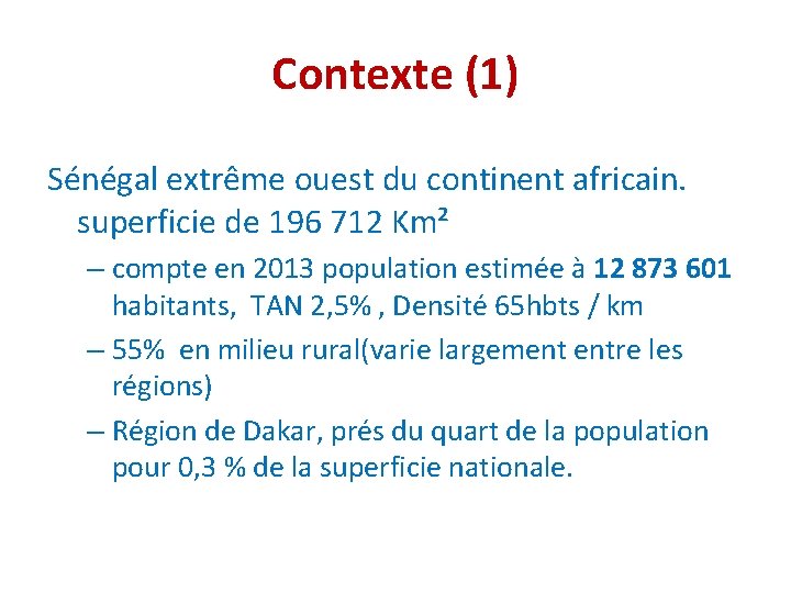 Contexte (1) Sénégal extrême ouest du continent africain. superficie de 196 712 Km² –