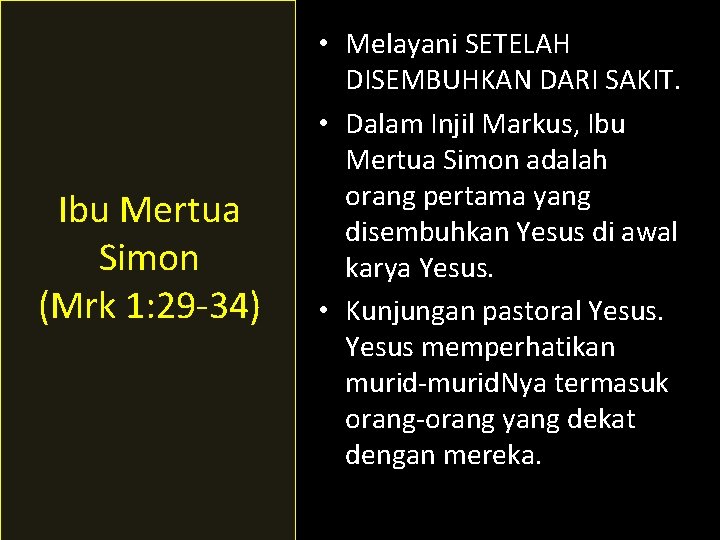 Ibu Mertua Simon (Mrk 1: 29 -34) • Melayani SETELAH DISEMBUHKAN DARI SAKIT. •