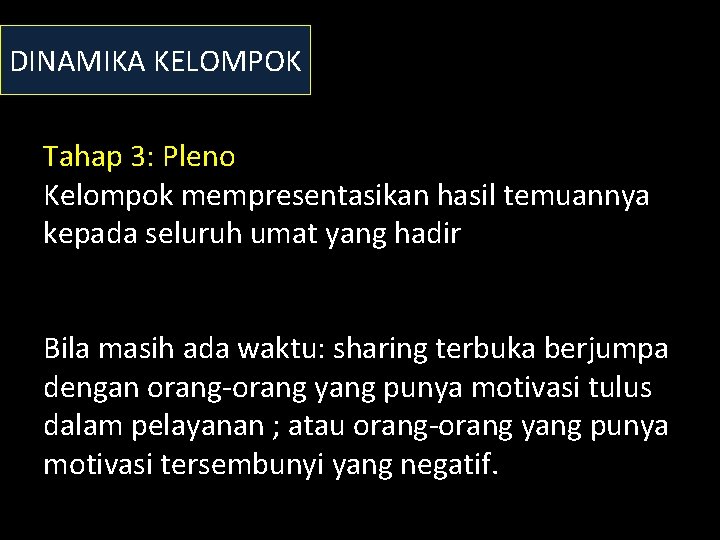 DINAMIKA KELOMPOK Tahap 3: Pleno Kelompok mempresentasikan hasil temuannya kepada seluruh umat yang hadir