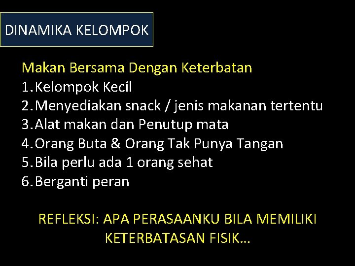 DINAMIKA KELOMPOK Makan Bersama Dengan Keterbatan 1. Kelompok Kecil 2. Menyediakan snack / jenis