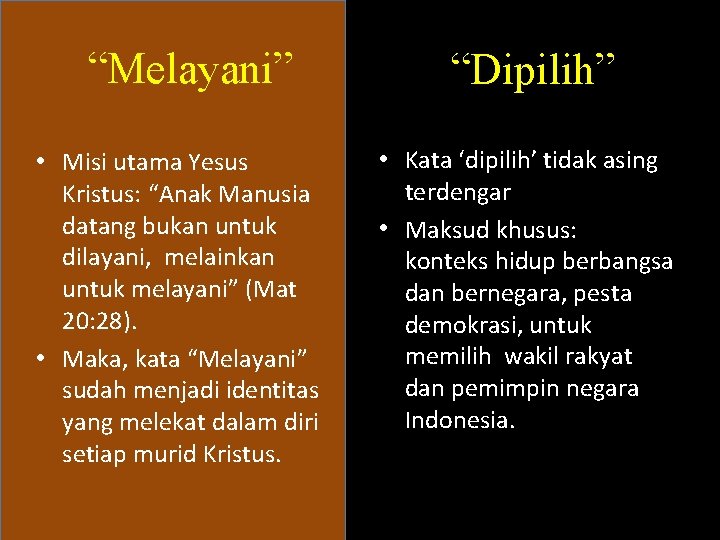 “Melayani” • Misi utama Yesus Kristus: “Anak Manusia datang bukan untuk dilayani, melainkan untuk