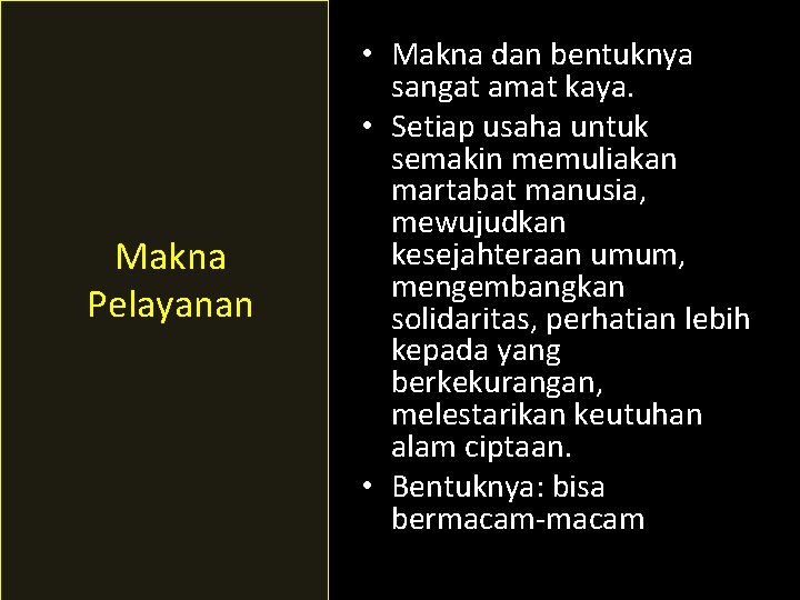 Makna Pelayanan • Makna dan bentuknya sangat amat kaya. • Setiap usaha untuk semakin