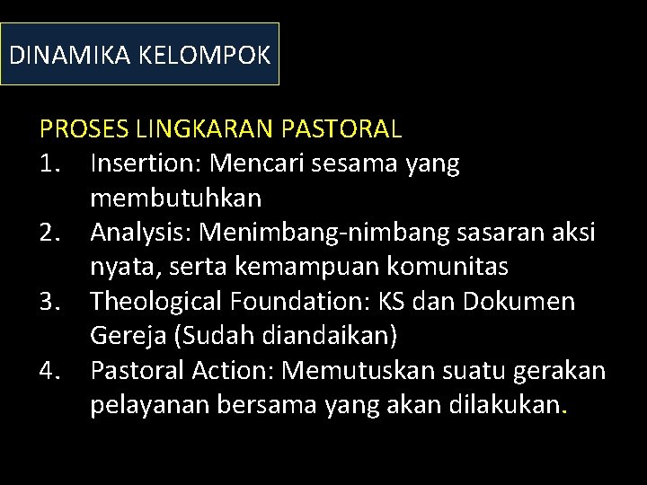 DINAMIKA KELOMPOK PROSES LINGKARAN PASTORAL 1. Insertion: Mencari sesama yang membutuhkan 2. Analysis: Menimbang-nimbang