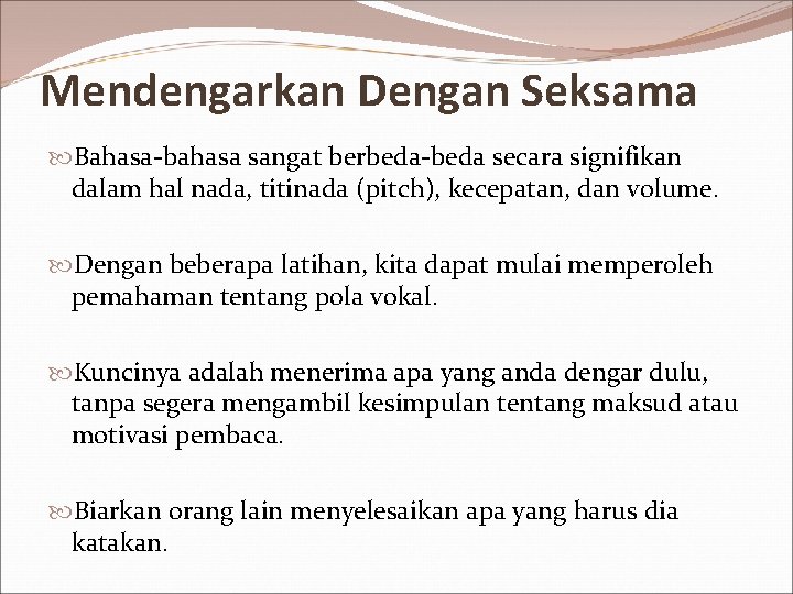 Mendengarkan Dengan Seksama Bahasa-bahasa sangat berbeda-beda secara signifikan dalam hal nada, titinada (pitch), kecepatan,