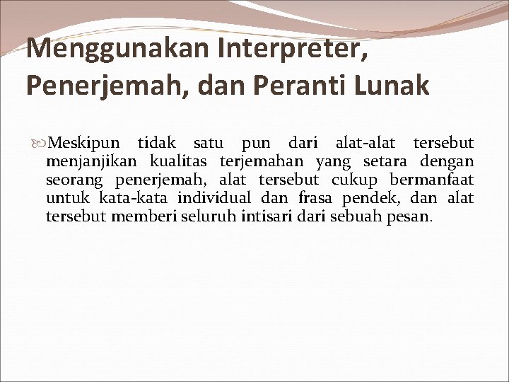 Menggunakan Interpreter, Penerjemah, dan Peranti Lunak Meskipun tidak satu pun dari alat-alat tersebut menjanjikan