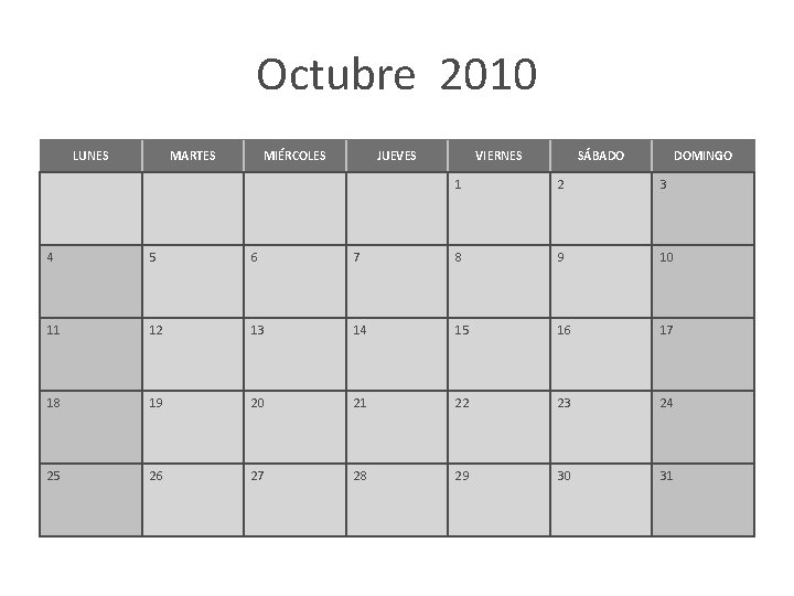 Octubre 2010 LUNES MARTES MIÉRCOLES JUEVES VIERNES SÁBADO DOMINGO 1 2 3 4 5