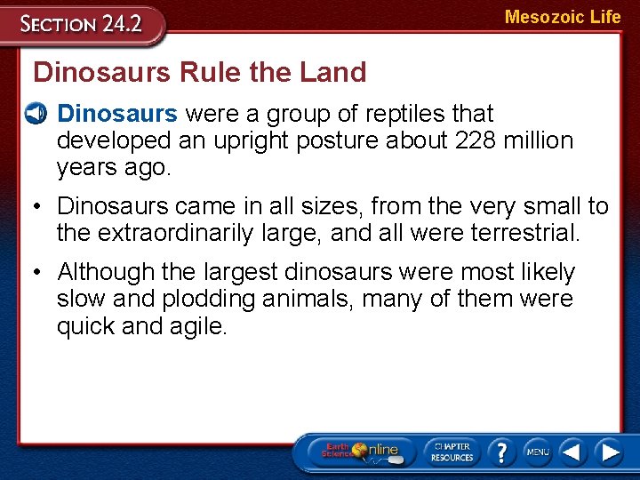 Mesozoic Life Dinosaurs Rule the Land Dinosaurs were a group of reptiles that developed