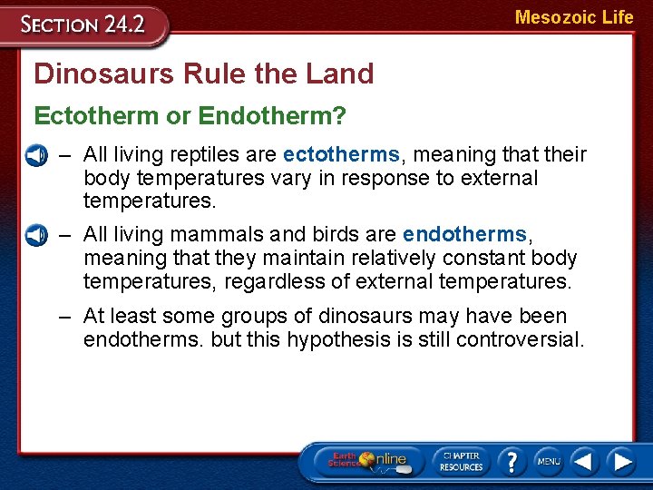 Mesozoic Life Dinosaurs Rule the Land Ectotherm or Endotherm? – All living reptiles are
