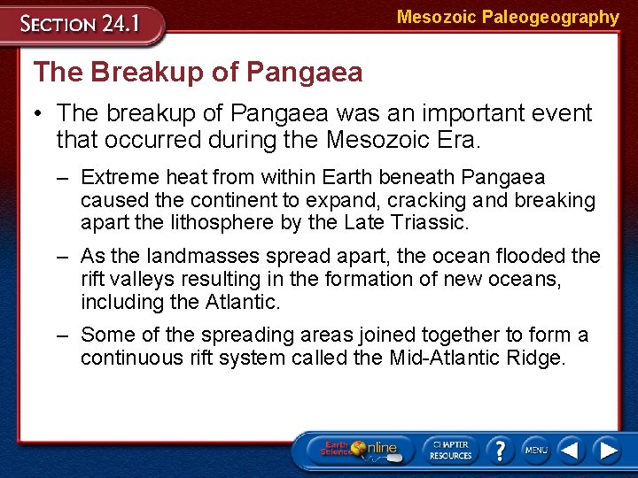 Mesozoic Paleogeography The Breakup of Pangaea • The breakup of Pangaea was an important