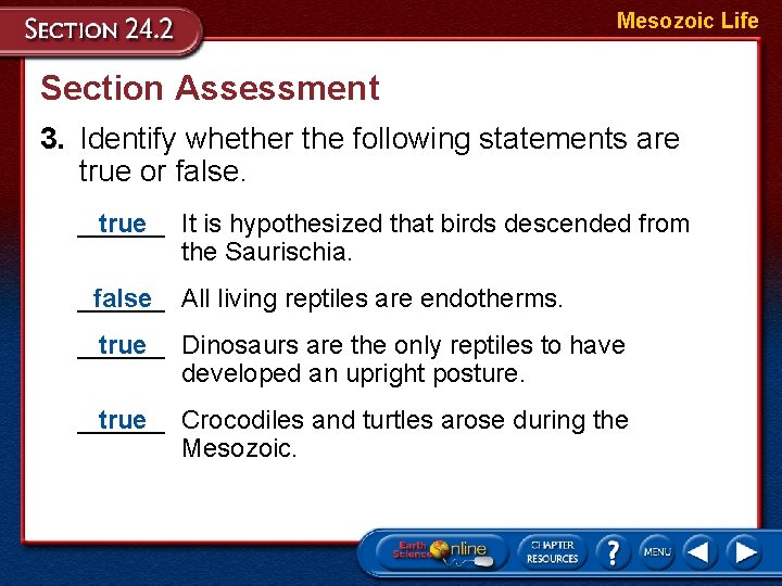 Mesozoic Life Section Assessment 3. Identify whether the following statements are true or false.