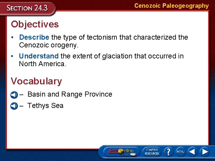 Cenozoic Paleogeography Objectives • Describe the type of tectonism that characterized the Cenozoic orogeny.