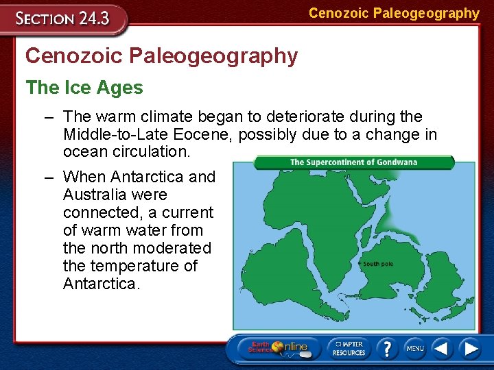 Cenozoic Paleogeography The Ice Ages – The warm climate began to deteriorate during the