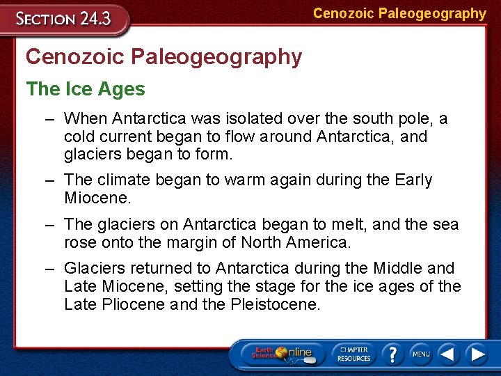 Cenozoic Paleogeography The Ice Ages – When Antarctica was isolated over the south pole,