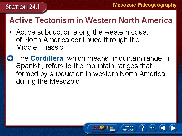 Mesozoic Paleogeography Active Tectonism in Western North America • Active subduction along the western