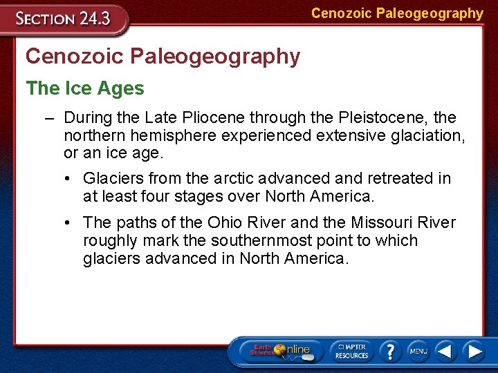 Cenozoic Paleogeography The Ice Ages – During the Late Pliocene through the Pleistocene, the