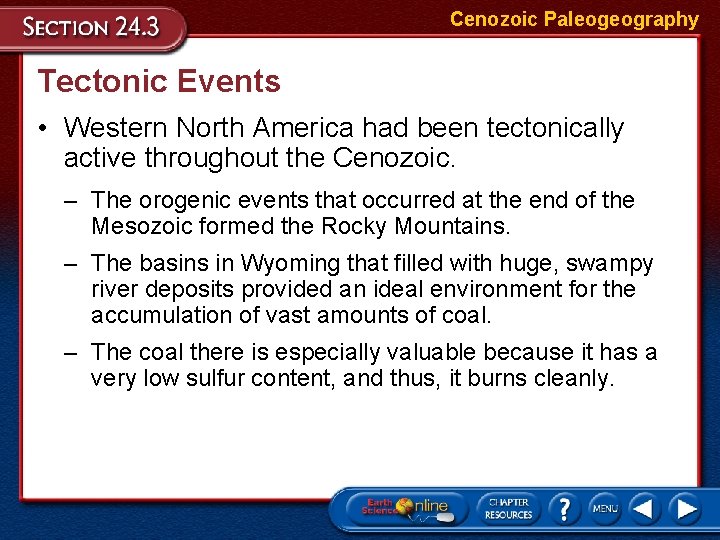 Cenozoic Paleogeography Tectonic Events • Western North America had been tectonically active throughout the