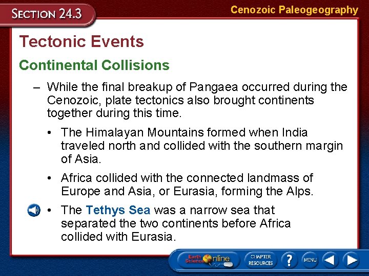 Cenozoic Paleogeography Tectonic Events Continental Collisions – While the final breakup of Pangaea occurred