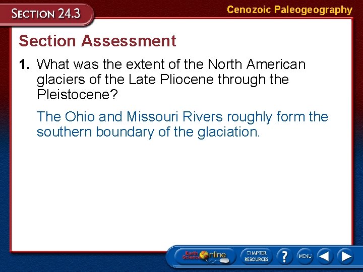 Cenozoic Paleogeography Section Assessment 1. What was the extent of the North American glaciers