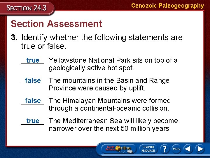 Cenozoic Paleogeography Section Assessment 3. Identify whether the following statements are true or false.