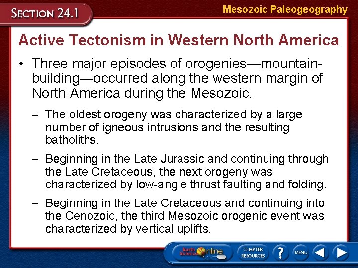 Mesozoic Paleogeography Active Tectonism in Western North America • Three major episodes of orogenies—mountainbuilding—occurred