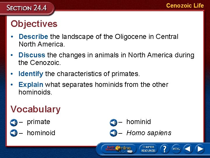 Cenozoic Life Objectives • Describe the landscape of the Oligocene in Central North America.