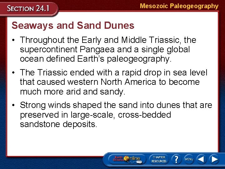 Mesozoic Paleogeography Seaways and Sand Dunes • Throughout the Early and Middle Triassic, the