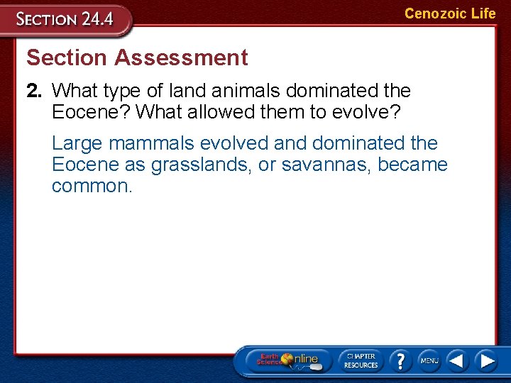 Cenozoic Life Section Assessment 2. What type of land animals dominated the Eocene? What