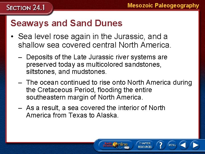 Mesozoic Paleogeography Seaways and Sand Dunes • Sea level rose again in the Jurassic,