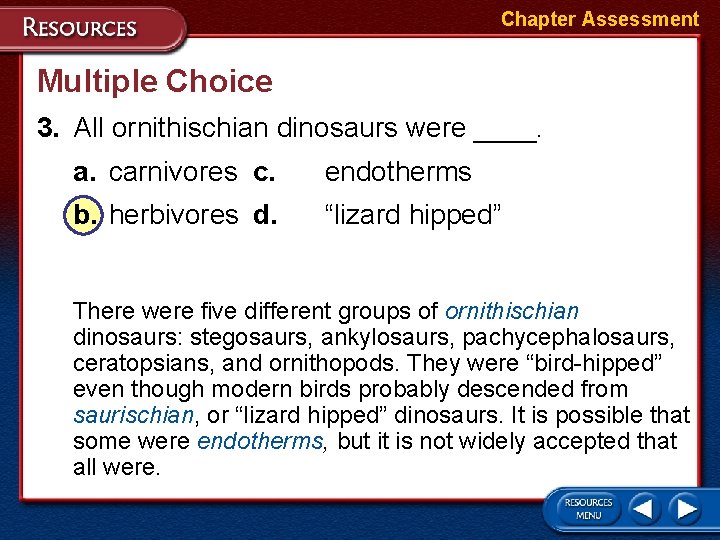 Chapter Assessment Multiple Choice 3. All ornithischian dinosaurs were ____. a. carnivores c. endotherms