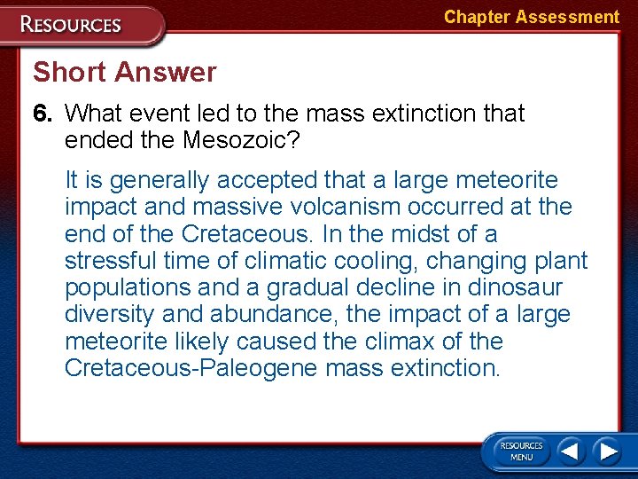 Chapter Assessment Short Answer 6. What event led to the mass extinction that ended