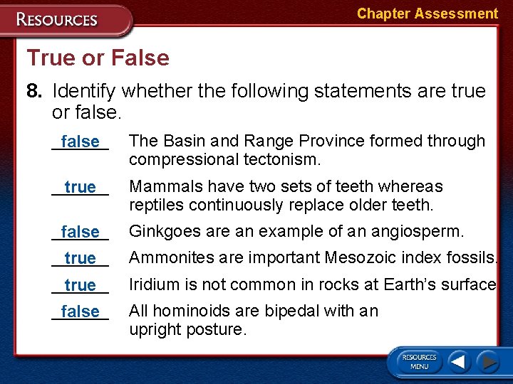 Chapter Assessment True or False 8. Identify whether the following statements are true or