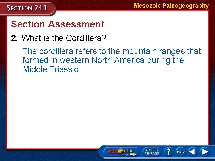 Mesozoic Paleogeography Section Assessment 2. What is the Cordillera? The cordillera refers to the