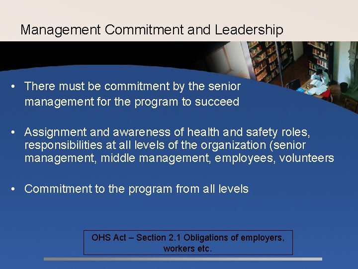 Management Commitment and Leadership • There must be commitment by the senior management for