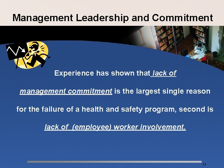 Management Leadership and Commitment Experience has shown that lack of management commitment is the