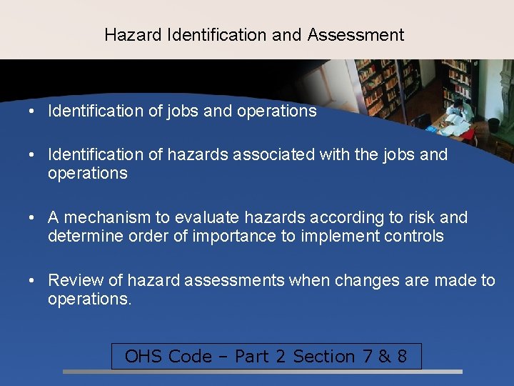 Hazard Identification and Assessment • Identification of jobs and operations • Identification of hazards