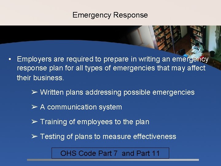 Emergency Response • Employers are required to prepare in writing an emergency response plan