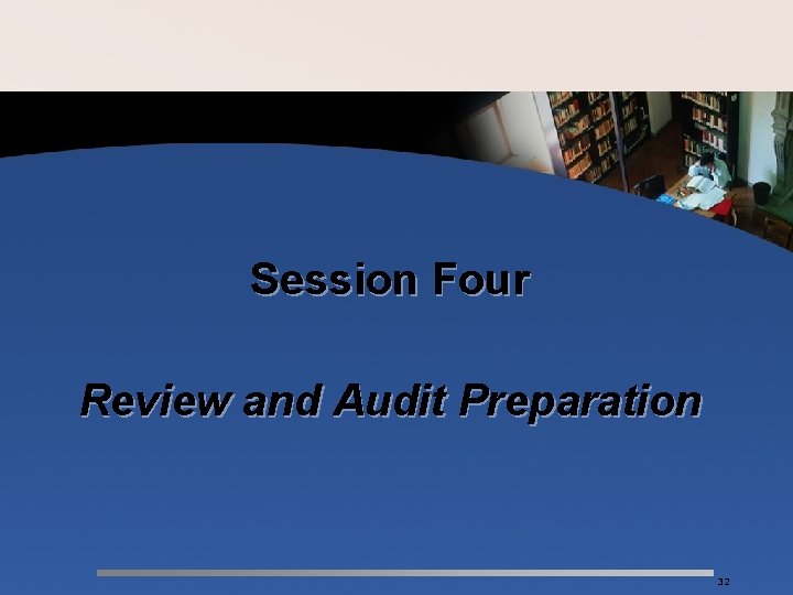 Session Four Review and Audit Preparation 32 