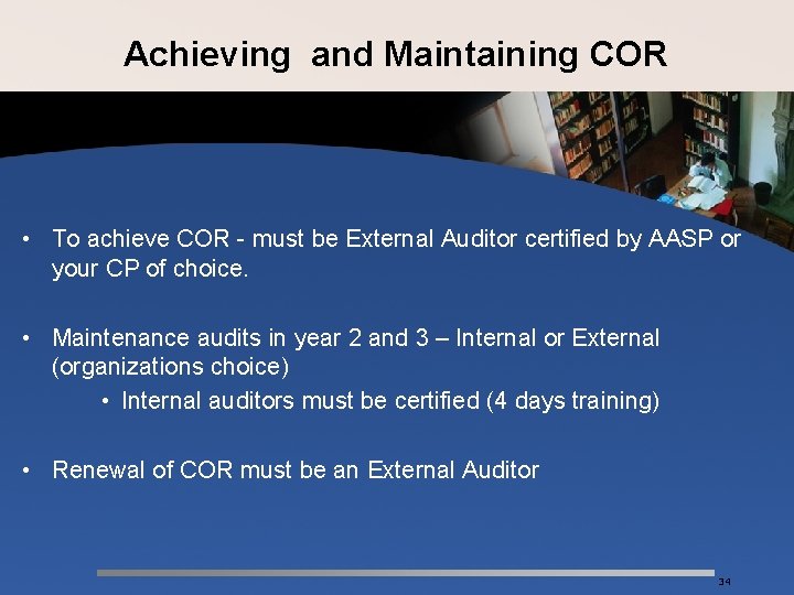 Achieving and Maintaining COR • To achieve COR - must be External Auditor certified
