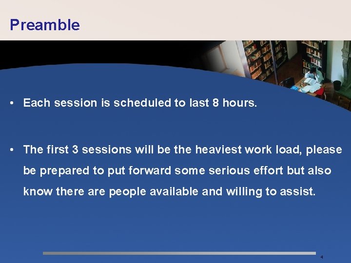 Preamble • Each session is scheduled to last 8 hours. • The first 3