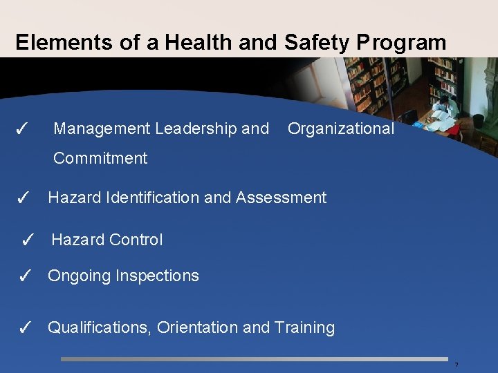 Elements of a Health and Safety Program ✓ Management Leadership and Organizational Commitment ✓