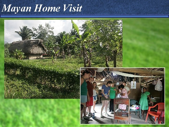 Mayan Home Visit 