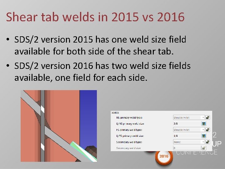 Shear tab welds in 2015 vs 2016 • SDS/2 version 2015 has one weld