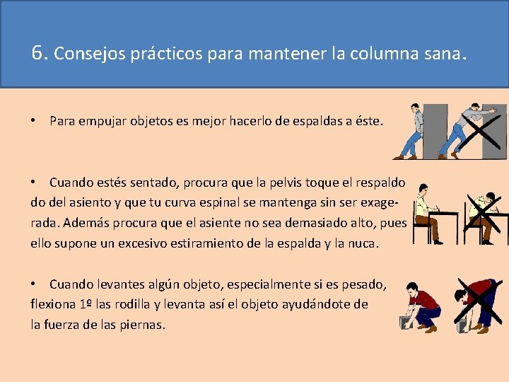 6. Consejos prácticos para mantener la columna sana. • Para empujar objetos es mejor