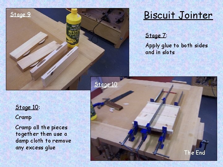 Biscuit Jointer Stage 9 Stage 7: Apply glue to both sides and in slots