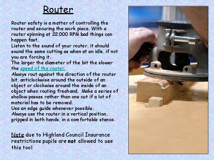 Router safety is a matter of controlling the router and securing the work piece.