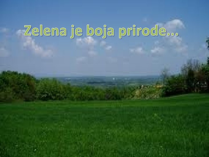 Zelena je boja prirode. . . 